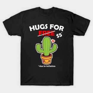 Cute cactus valentine costume Hugs For Free due to inflation T-Shirt